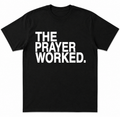 THE PRAYER WORKED. TEE