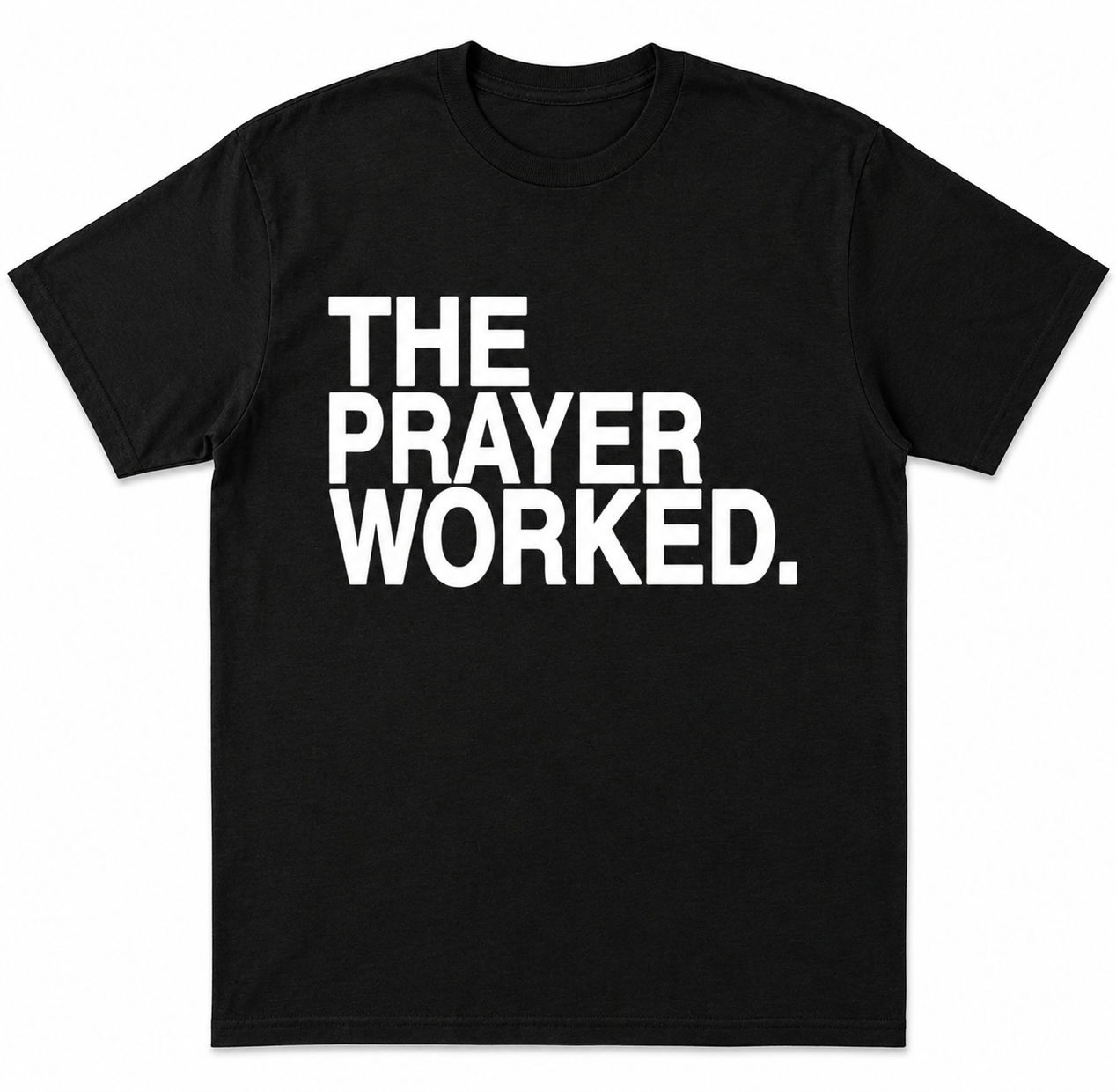 THE PRAYER WORKED. TEE
